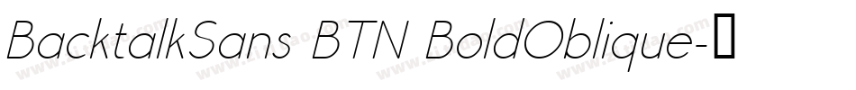 BacktalkSans BTN BoldOblique字体转换